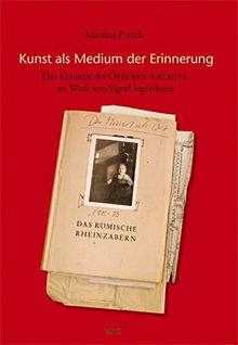Kunst als Medium der Erinnerung - das Konzept der Offenen Archive im Werk von Sigrid Sigurdsson