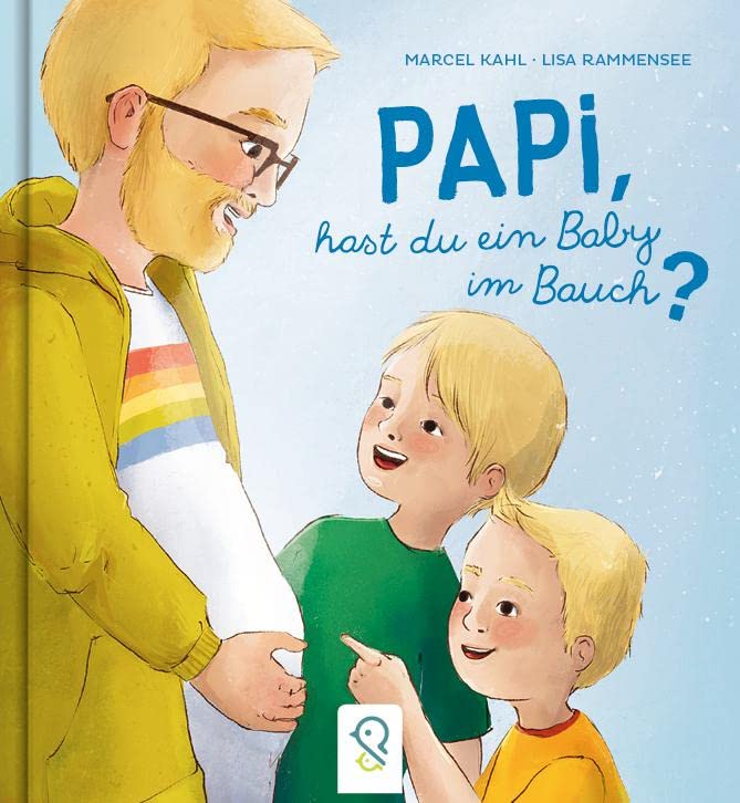 Kahl, Marcel: Papi, hast du ein Baby im Bauch?