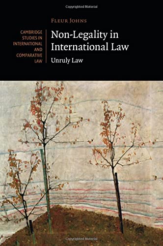 Non-Legality in International Law: Unruly Law (Cambridge Studies in International and Comparative Law)