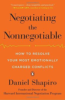 Negotiating the Nonnegotiable: How to Resolve Your Most Emotionally Charged Conflicts