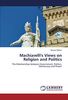 Machiavelli's Views on Religion and Politics: The Relationships between Government, Politics, Democracy and Power