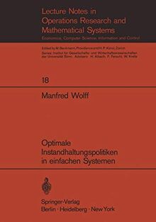 Optimale Instandhaltungspolitiken in einfachen Systemen (Lecture Notes in Economics and Mathematical Systems, 18, Band 18)