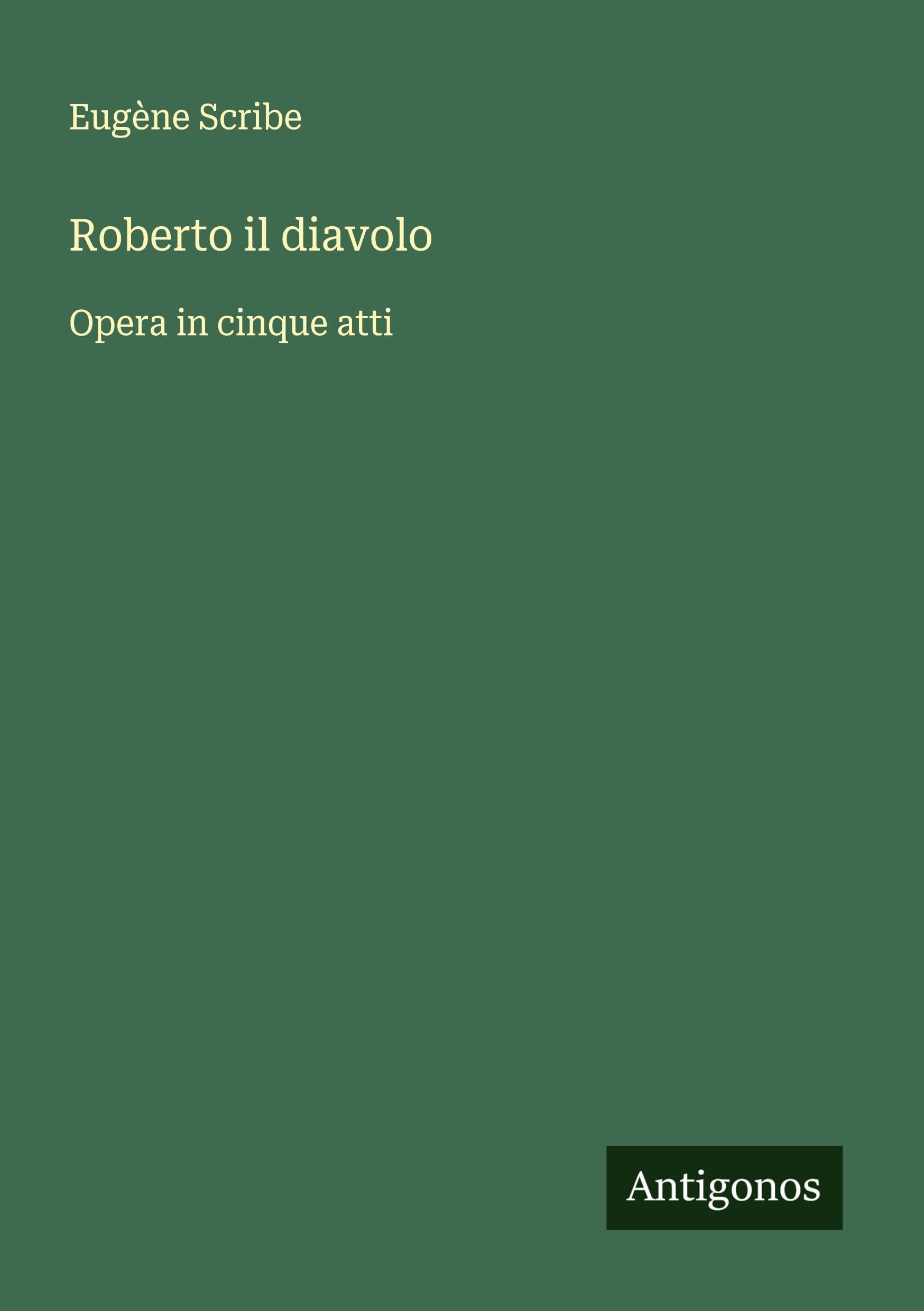 Roberto il diavolo: Opera in cinque atti