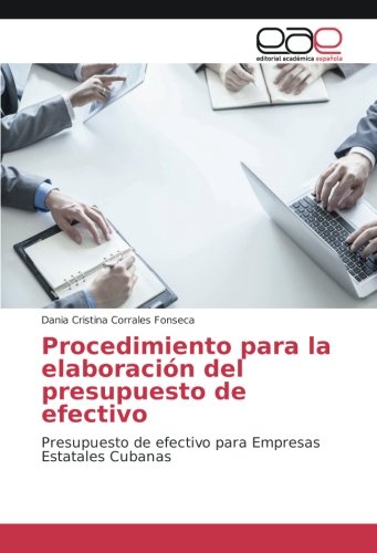 Procedimiento para la elaboración del presupuesto de efectivo: Presupuesto de efectivo para Empresas Estatales Cubanas