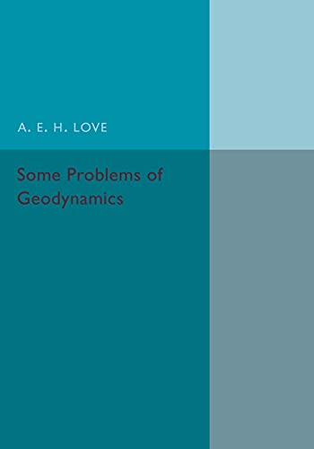 A. E. H. Love Some Problems Of Geodynamics