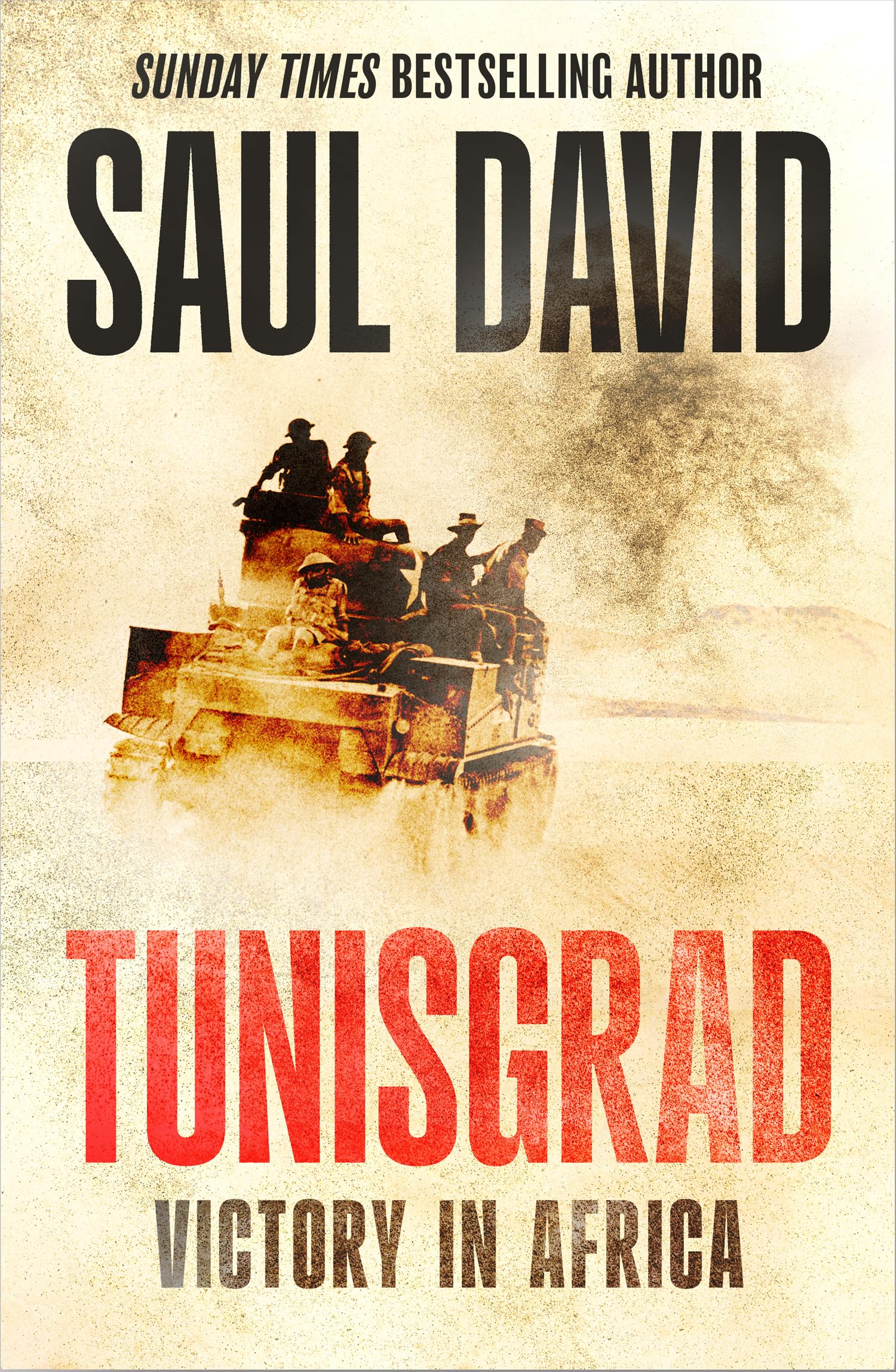 Saul David Tunisgrad, The Sunday Times Bestselling Author's Gripping New History About World War Ii Campaigns In Africa