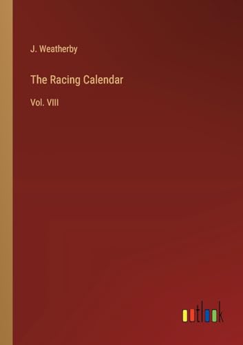 The Racing Calendar: Vol. VIII