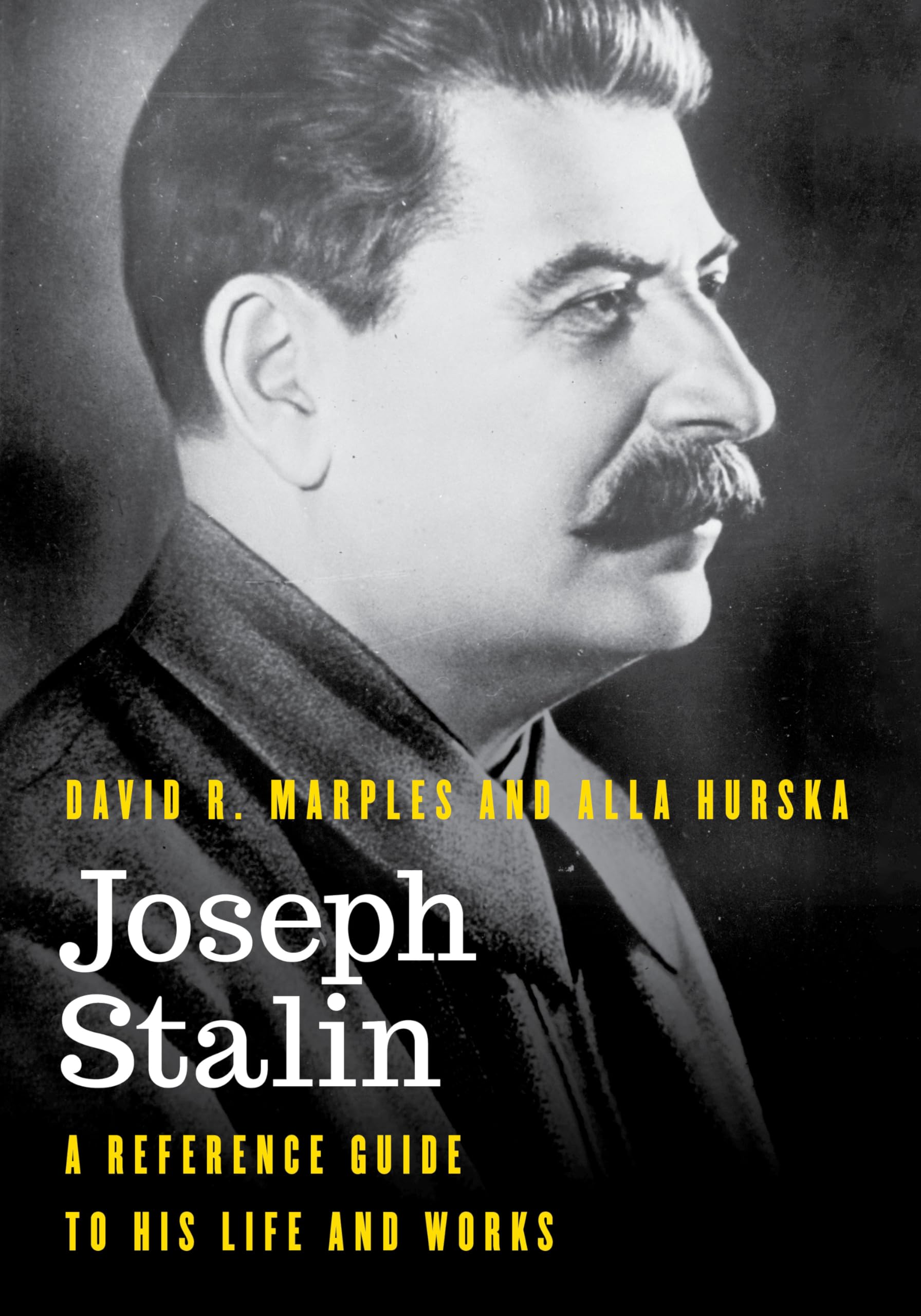 Joseph Stalin: A Reference Guide to His Life and Works (Significant Figures in World History)