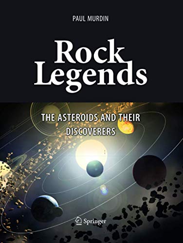 Rock Legends: The Asteroids and Their Discoverers (Springer Praxis Books)
