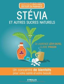 Stevia et autres sucres naturels : un concentré de bienfaits pour votre santé et votre beauté