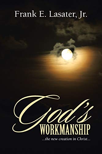 God's Workmanship: . . . the new creation in Christ . . .