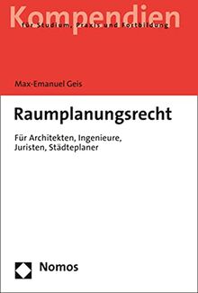 Raumplanungsrecht: Für Architekten, Ingenieure, Juristen, Städteplaner