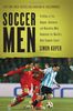 Soccer Men: Profiles of the Rogues, Geniuses, and Neurotics Who Dominate the World's Most Popular Sport