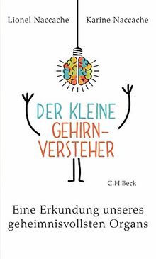 Der kleine Gehirnversteher: Eine Erkundung unseres geheimnisvollsten Organs