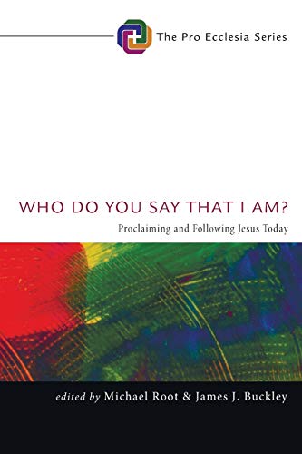 Who Do You Say That I Am?: Proclaiming and Following Jesus Today (Pro Ecclesia, Band 3)