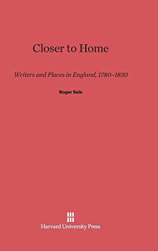 Closer to Home: Writers and Places in England, 1780-1830