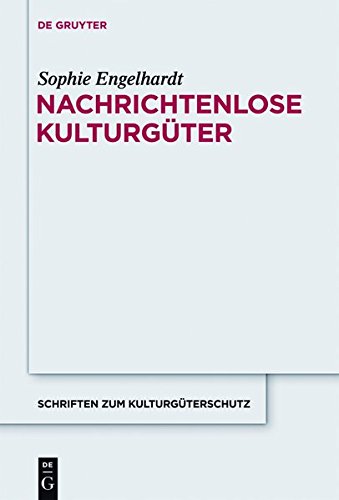 Nachrichtenlose Kulturgüter (Schriften zum Kulturgüterschutz / Cultural Property Studies)