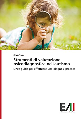 Strumenti di valutazione psicodiagnostica nell'autismo: Linee guida per effettuare una diagnosi precoce