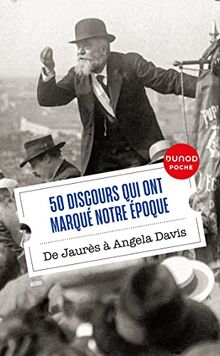 50 discours qui ont marqué notre époque : de Jaurès à Angela Davis