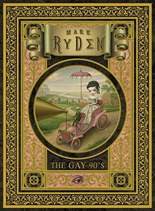 Mark Ryden, microportfolio n°7 : The gay 90's exhibition : 24 plates. 24 reproductions d'art