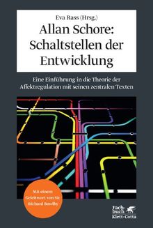 Allan Schore: Schaltstellen der Entwicklung: Eine Einführung in die Theorie der Affektregulation mit seinen zentralen Texten | Buch | Zustand gut