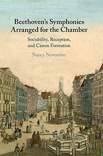 Beethoven's Symphonies Arranged for the Chamber: Sociability, Reception, and Canon Formation