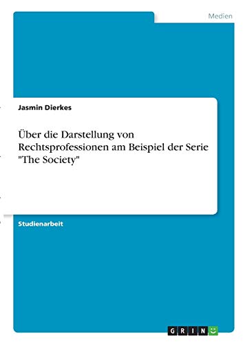 Über die Darstellung von Rechtsprofessionen am Beispiel der Serie The Society