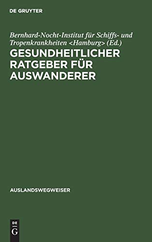 Gesundheitlicher Ratgeber für Auswanderer (Auslandswegweiser, 2, Band 2)