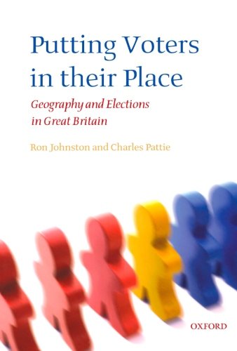 Putting Voters in Their Place: Geography and Elections in Great Britain (Oxford Geographical and Environmental Studies Series)