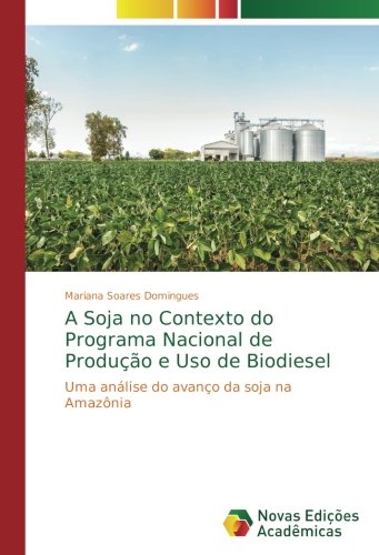A Soja no Contexto do Programa Nacional de Produção e Uso de Biodiesel: Uma análise do avanço da soja na Amazônia
