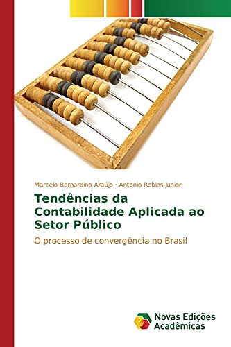 Tendências da Contabilidade Aplicada ao Setor Público: O processo de convergência no Brasil