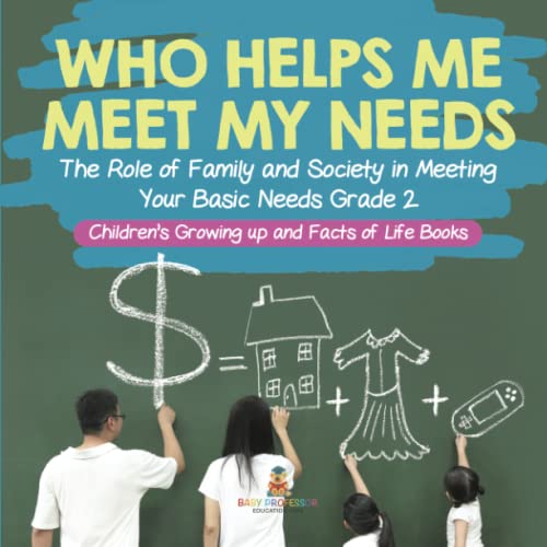 Who Helps Me Meet My Needs? The Role of Family and Society in Meeting Your Basic Needs Grade 2 Children's Growing up and Facts of Life Books