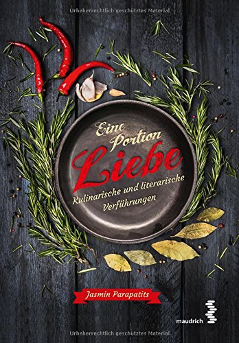 Eine Portion Liebe - Kulinarische und literarische Verführungen