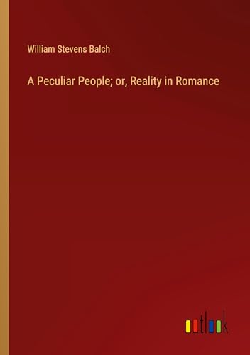 A Peculiar People; or, Reality in Romance