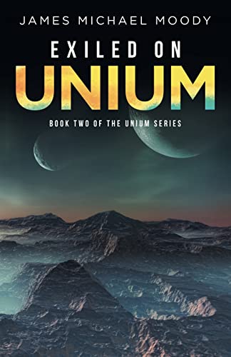 Exiled On Unium: Book Two Of The Unium Series (Unium, 2)