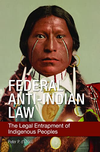 Federal Anti-Indian Law: The Legal Entrapment of Indigenous Peoples