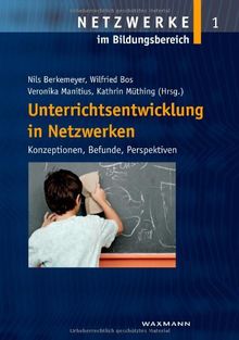 Unterrichtsentwicklung in Netzwerken: Konzeptionen, Befunde, Perspektiven