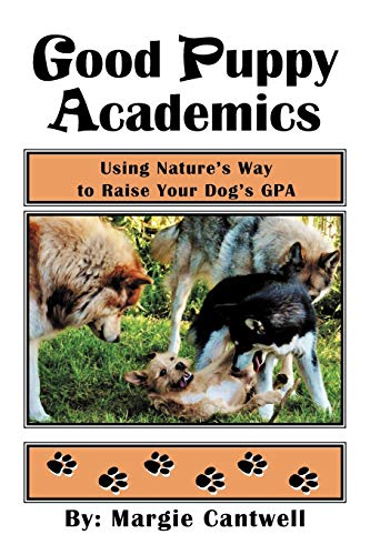 Good Puppy Academics: Using Nature's Way to Raise Your Dog's GPA