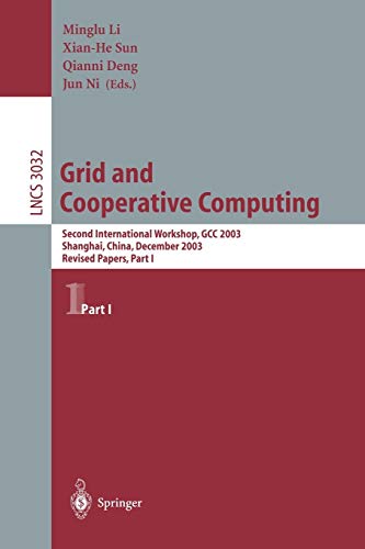 Grid and Cooperative Computing: Second International Workshop, GCC 2003 Shanhai, China, December 7–10, 2003 Revised Papers, Part I (Lecture Notes in Computer Science, 3032, Band 3032)