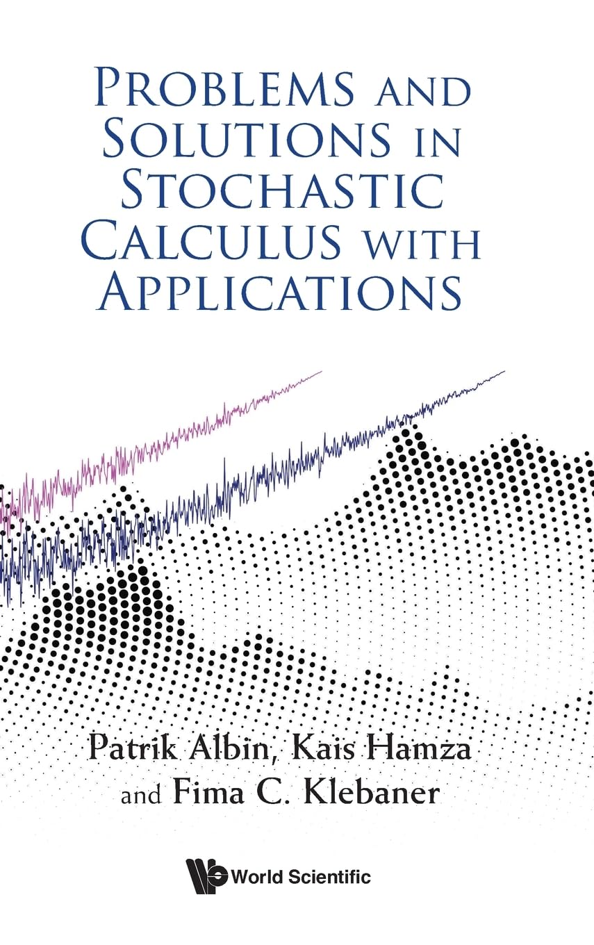 PROBLEMS & SOLUTIONS IN STOCHASTIC CALCULUS WITH APPLN