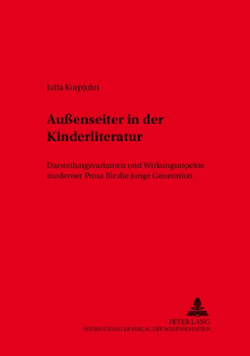 Aussenseiter in der Kinderliteratur: Darstellungsvarianten und Wirkungsaspekte moderner Prosa für die junge Generation