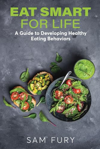 Eat Smart for Life: A Guide to Developing Healthy Eating Behaviors (Functional Health Series)