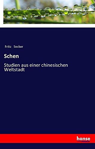 Schen: Studien aus einer chinesischen Weltstadt