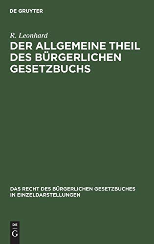 Der allgemeine Theil des bürgerlichen Gesetzbuchs: in seinem Einflusse auf die Fortentwicklung der Rechtswissenschaft (Das Recht des Bürgerlichen Gesetzbuches in Einzeldarstellungen, 10, Band 10)