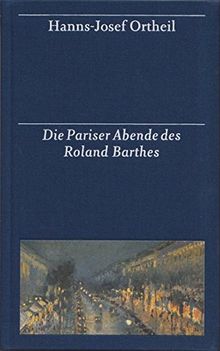 Die Pariser Abende des Roland Barthes: Eine Hommage