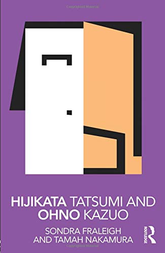 Sondra Fraleigh Hijikata Tatsumi And Ohno Kazuo (Routledge Performance Practitioners)