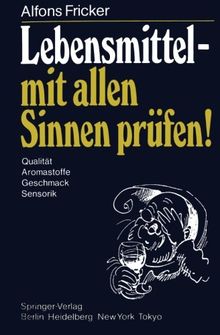 Lebensmittel - mit allen Sinnen prüfen!: Qualität Aromastoffe Geschmack Sensorik