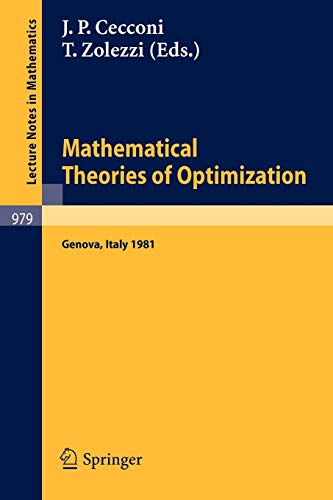 Mathematical Theories of Optimization: Proceedings of the International Conference Held in S. Margherita Ligure (Genova), November 30 - December 4, 1981 (Lecture Notes in Mathematics, 979, Band 979)