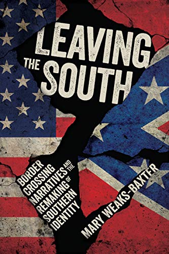 Leaving the South: Border Crossing Narratives and the Remaking of Southern Identity