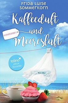 Kaffeeduft und Meeresluft: Ostseeliebe 1